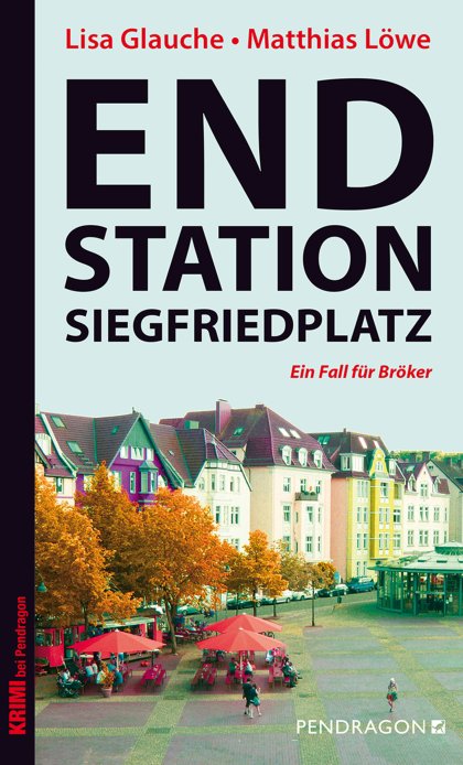 Buchcover zu Endstation Siegfriedplatz von Matthias Löwe & Lisa Glauche