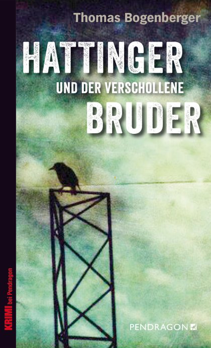 Buchcover zu Hattinger und der verschollene Bruder von Thomas Bogenberger